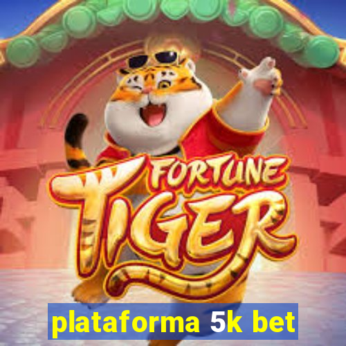 plataforma 5k bet